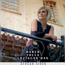 Sercan Direk – Haber Yolla Erzincandan Mp3 Dinle & İndir | Mp3sayar