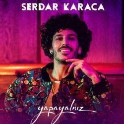 Serdar Karaca – Yapayalnız Mp3 Dinle & İndir | Mp3sayar