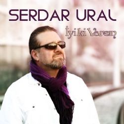 Serdar Ural – İyi Ki Varsın Mp3 Dinle & İndir | Mp3sayar