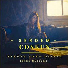 Serdem Coşkun – Benden Sana Gelsin Mp3 Dinle & İndir | Mp3sayar