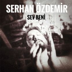 Serhan Özdemir – Sev Beni Mp3 Dinle & İndir | Mp3sayar