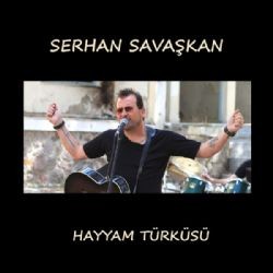 Serhan Savaşkan – Hayyam Türküsü Mp3 Dinle & İndir | Mp3sayar