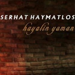 Serhat Haymatlos – Hayalin Yaman Mp3 Dinle & İndir | Mp3sayar