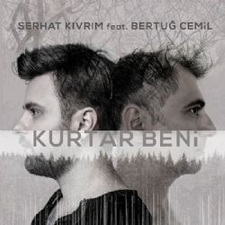 Serhat Kıvrım – Kurtar Beni ft Bertug Cemil Mp3 Dinle & İndir | Mp3sayar