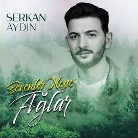 Serkan Aydın – Sevenler Neye Ağlar Mp3 Dinle & İndir | Mp3sayar