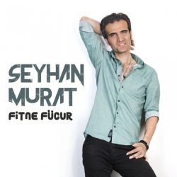 Seyhan Murat – Fitne Fücur Mp3 Dinle & İndir | Mp3sayar