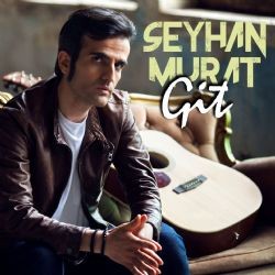 Seyhan Murat – Git Mp3 Dinle & İndir | Mp3sayar