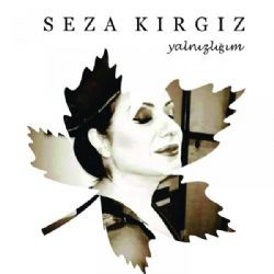 Seza Kırgız – Yalnızlığım Mp3 Dinle & İndir | Mp3sayar