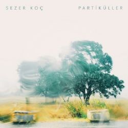 Sezer Koç – Partiküller Mp3 Dinle & İndir | Mp3sayar