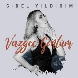 Sibel Yıldırım – Vazgeç Gönlüm Mp3 Dinle & İndir | Mp3sayar