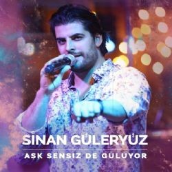 Sinan Güleryüz – Aşk Sensiz De Gülüyor Mp3 Dinle & İndir | Mp3sayar