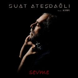 Suat Ateşdağlı – Sevme ft Kirpi Mp3 Dinle & İndir | Mp3sayar