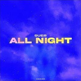 Suer – All Night Mp3 Dinle & İndir | Mp3sayar