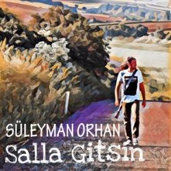 Süleyman Orhan – Salla Gitsin Mp3 Dinle & İndir | Mp3sayar