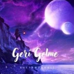 Sultanzadeli – Geri Gelme Mp3 Dinle & İndir | Mp3sayar