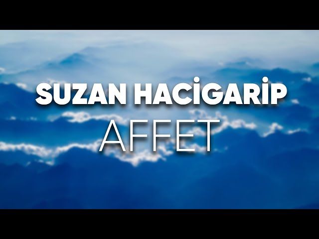 Suzan Hacigarip – Affet ft Vedat Özkaya Mp3 Dinle & İndir | Mp3sayar