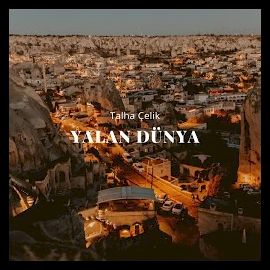 Talha Çelik – Yalan Dünya Mp3 Dinle & İndir | Mp3sayar