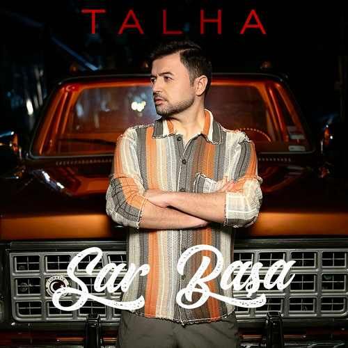 Talha – Sar Başa Mp3 Dinle & İndir | Mp3sayar