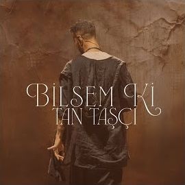 Tan Taşçı – Bilsem Ki Mp3 Dinle & İndir | Mp3sayar