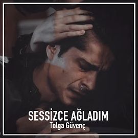 Tolga Güvenç – Sessizce Ağladım Mp3 Dinle & İndir | Mp3sayar