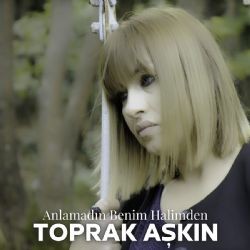 Toprak Aşkın – Anlamadın Benim Halimden Mp3 Dinle & İndir | Mp3sayar