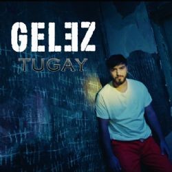 Tugay – Gelez Mp3 Dinle & İndir | Mp3sayar