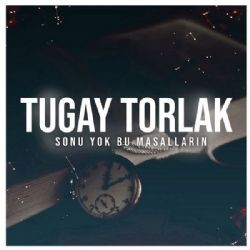 Tugay Torlak – Sonu Yok Bu Masalların Mp3 Dinle & İndir | Mp3sayar