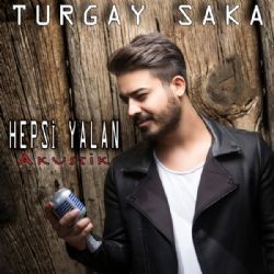 Turgay Saka – Hepsi Yalan (Akustik) Mp3 Dinle & İndir | Mp3sayar