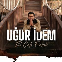 Uğur İdem – El Çek Felek Mp3 Dinle & İndir | Mp3sayar