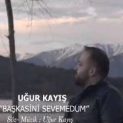 Uğur Kayış – Başkasini Sevemedum Mp3 Dinle & İndir | Mp3sayar