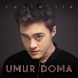 Umur Doma – Fantastik Mp3 Dinle & İndir | Mp3sayar