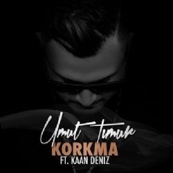 Umut Timur – Korkma ft Kaan Deniz Mp3 Dinle & İndir | Mp3sayar