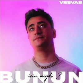 Vesvas – Bunun Için Miydi Mp3 Dinle & İndir | Mp3sayar