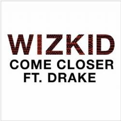 WizKid – Come Closer ft Drake Mp3 Dinle & İndir | Mp3sayar