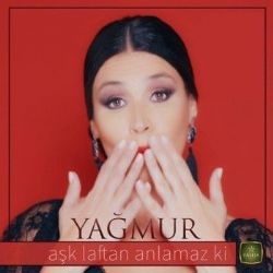 Yağmur – Aşk Laftan Anlamaz Ki Mp3 Dinle & İndir | Mp3sayar