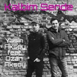 Yasin Aksoy – Kalbim Sende ft Ozan Aksoy Mp3 Dinle & İndir | Mp3sayar