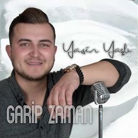 Yasin Yaşlı – Garip Zaman Mp3 Dinle & İndir | Mp3sayar