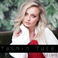 Yasmin Yüce – Geri Gelme Mp3 Dinle & İndir | Mp3sayar