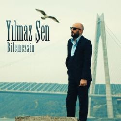 Yılmaz Şen – Bilemezsin Mp3 Dinle & İndir | Mp3sayar