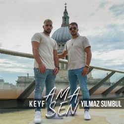 Yılmaz Sümbül – Ama Sen ft Keyf Mp3 Dinle & İndir | Mp3sayar