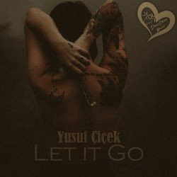 Yusuf Çiçek – Let It Go Mp3 Dinle & İndir | Mp3sayar