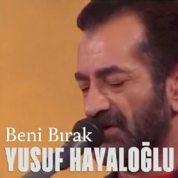 Yusuf Hayaloğlu – Beni Bırak Mp3 Dinle & İndir | Mp3sayar