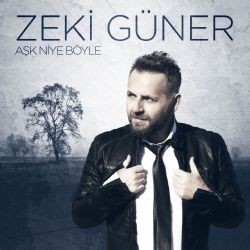 Zeki Güner – Aşk Niye Böyle Mp3 Dinle & İndir | Mp3sayar