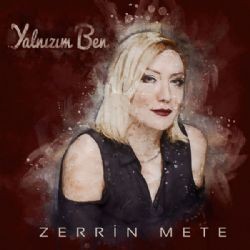 Zerrin Mete – Yalnızım Ben Mp3 Dinle & İndir | Mp3sayar