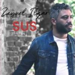 Zeynel Ilgar – Sus Mp3 Dinle & İndir | Mp3sayar