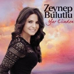 Zeynep Bulutlu – Yar Elinden Mp3 Dinle & İndir | Mp3sayar