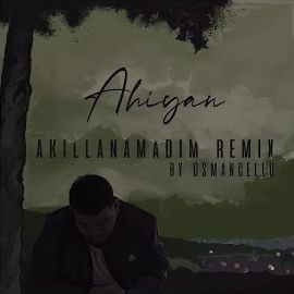 Ahiyan – Akıllanamadım Remix Mp3 Dinle & İndir | Mp3sayar