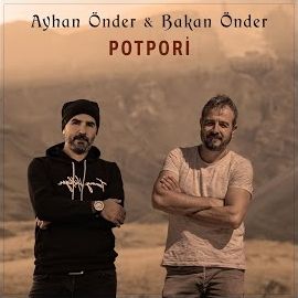 Ayhan Önder – Potpori ft Bakan Önder Mp3 Dinle & İndir | Mp3sayar