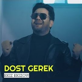 Ekiz Ekizow – Dost Gerek Mp3 Dinle & İndir | Mp3sayar