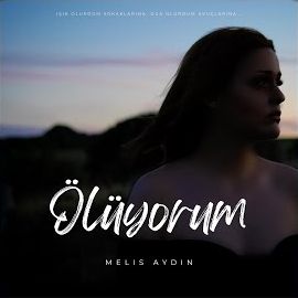 Melis Aydın – Ölüyorum Mp3 Dinle & İndir | Mp3sayar